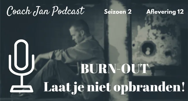 Hoes van aflevering 12 met Burn-out? Laat je niet opbranden